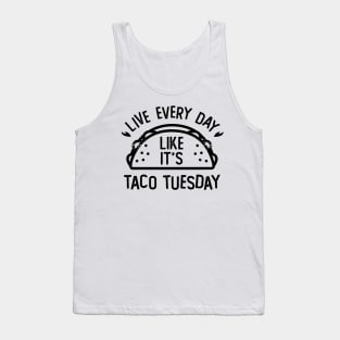 Live Every Day Like It's Taco Tuesday Funny Food Tank Top